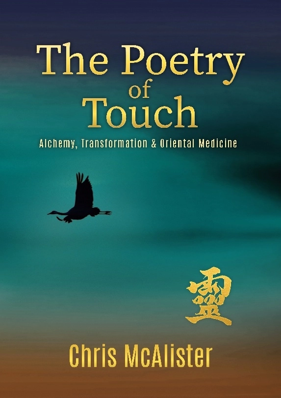 The poetry of touch : alchemy, transformation & oriental medicine; Chris McAlister; 2023