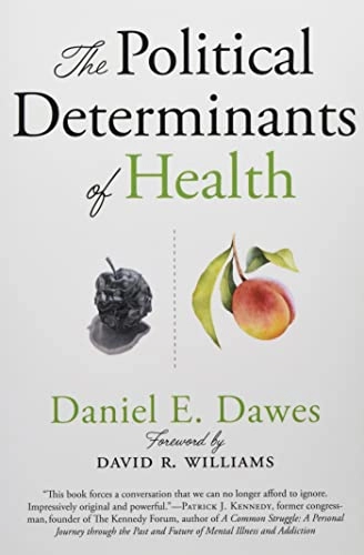 The political determinants of health; Daniel E. Dawes; 2020