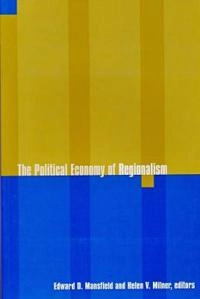 The political economy of regionalism; Edward Mansfield, Helen V Milner; 1997