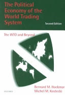 The political economy of the world trading system : the WTO and beyond; Bernard M. Hoekman; 2001