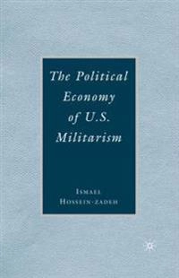 The political economy of U.S. militarism; Ismael Hossein-zadeh; 2007