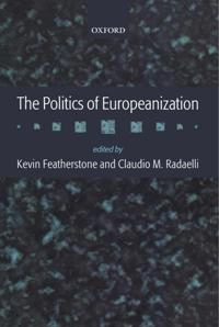 The politics of Europeanization; Kevin Featherstone, Claudio M. Radaelli; 2003