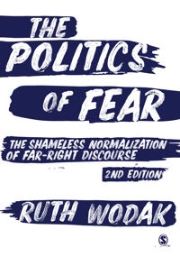 The politics of fear : the shameless normalization of far-right discourse; Ruth Wodak; 2021