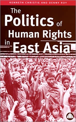 The politics of human rights in East Asia; Kenneth Christie; 2001