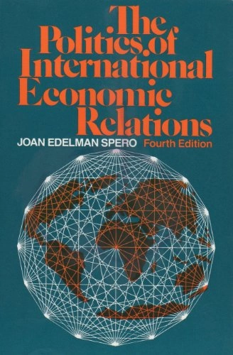 The politics of international economic relations; Joan Edelman Spero; 1990