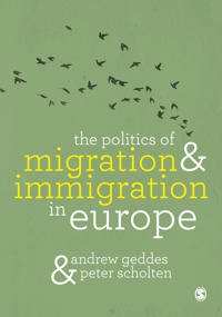 The politics of migration & immigration in Europe; Andrew Geddes; 2016