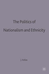 The politics of nationalism and ethnicity; Kellas; 1998