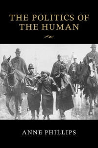 The politics of the human; Anne Phillips; 2015