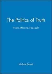 The politics of truth : from Marx to Foucault; Michèle Barrett; 1991
