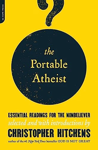 The portable atheist : essential readings for the nonbeliever; Christopher Hitchens; 2007