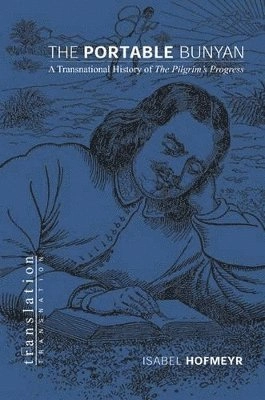 The portable Bunyan : a transnational history of The pilgrim's progress; Isabel Hofmeyr; 2004