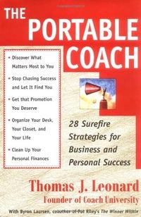 The portable coach : 28 sure-fire strategies for business and personal success; Thomas J. Leonard; 1999