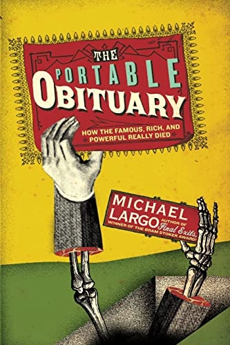 The Portable Obituary: How the Famous, Rich, and Powerful Really Died; Michael Largo; 2014