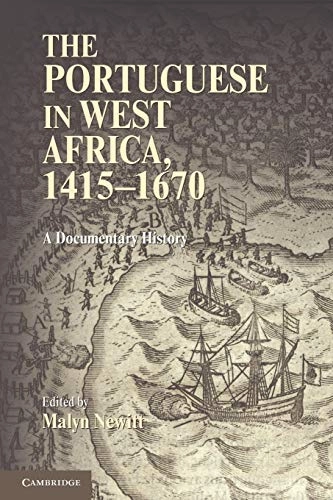 The Portuguese in West Africa, 1415-1670 : a documentary history; Malyn Newitt; 2010