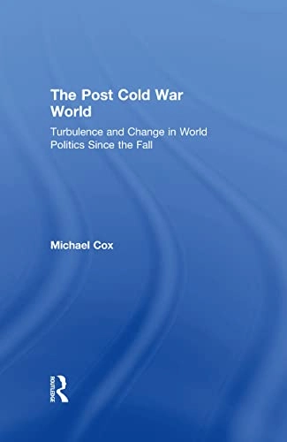 The post Cold War world : turbulence and change in world politics since the fall; Michael Cox; 2019
