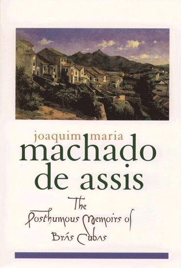 The posthumous memoirs of Brás Cubas : a novel; Machado de Assis; 1998