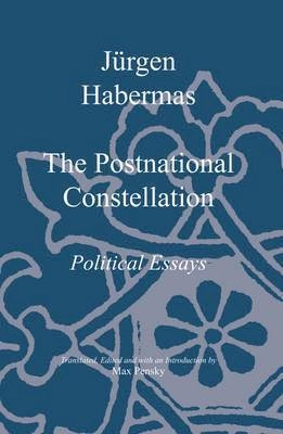 The postnational constellation : political essays; Jürgen Habermas; 2001