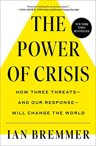 The power of crisis : how three threats - and our response - will change the world; Ian Bremmer; 2022