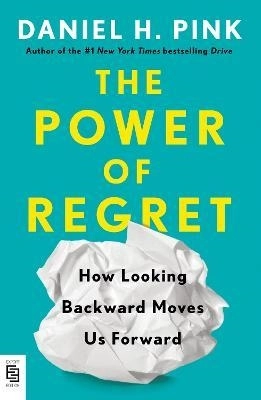 The Power of Regret; Daniel H. Pink; 2023