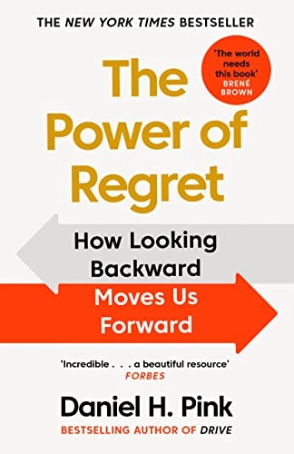 The Power of Regret; Daniel H. Pink; 2023