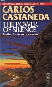 The Power of Silence; Carlos Cestaneda; 1988