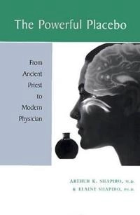 The powerful placebo : from ancient priest to modern physician; Arthur K. Shapiro; 1997