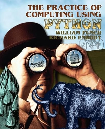 The Practice of Computing using Python; William F Punch, Richard Enbody; 2010