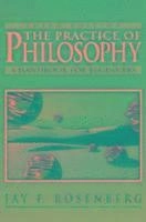 The practice of philosophy : a handbook for beginners; Jay F Rosenberg; 1996