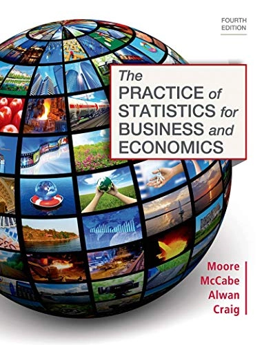 The practice of statistics for business and economics; David S. Moore; 2016