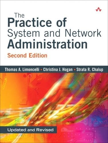 The practice of system and network administration; Thomas A. Limoncelli; 2007