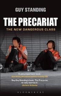 The precariat : the new dangerous class; Guy Standing; 2014