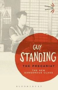 The precariat : the new dangerous class; Guy Standing; 2016