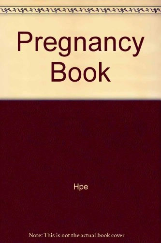 The Pregnancy Book: The Health Education Authority's Complete Guide to Pregnancy, Childbirth and the First Few Weeks with a New Baby; Health Education Authority (Great Britain)