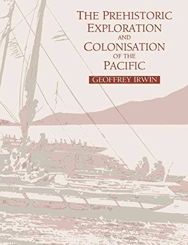 The prehistoric exploration and colonisation of the Pacific; Geoffrey Irwin; 1994