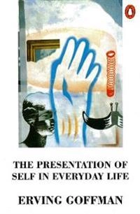 The presentation of self in everyday life; Erving Goffman; 1990
