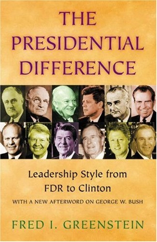 The presidential difference : leadership style from FDR to Clinton; Fred I. Greenstein; 2001
