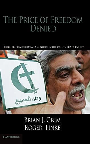 The price of freedom denied : religious persecution and conflict in the 21st century; Brian J. Grim; 2011