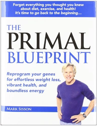 The primal blueprint; Mark Sisson; 2009