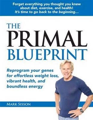 The primal blueprint; Mark Sisson; 2012