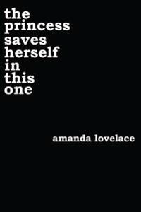 The princess saves herself in this one; Amanda Lovelace; 2017
