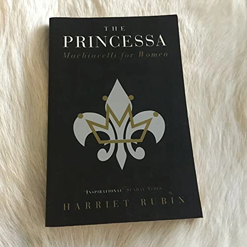 The princessa : Machiavelli for women; Harriet Rubin; 1998