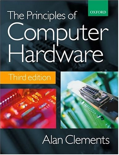 The principles of computer hardware; Alan Clements; 2000