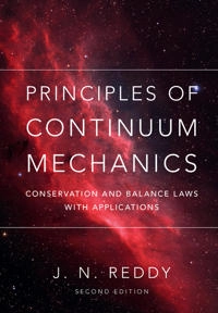 The principles of continuum mechanics : conservation and balance laws with applications; Reddy; 2018