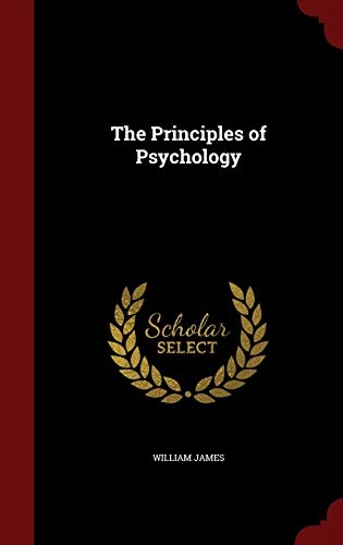 The Principles of Psychology; William James