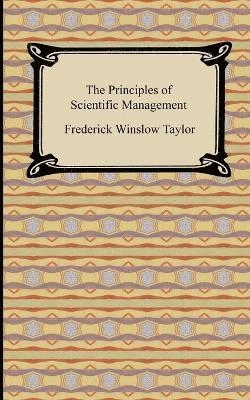 The principles of scientific management; Frederick Winslow Taylor; 2008