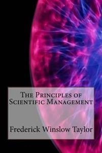 The Principles of Scientific Management; Frederick Winslow Taylor; 2016