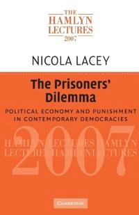 The prisoners' dilemma : political economy and punishment in contemporary democracies; Nicola. Lacey; 2008