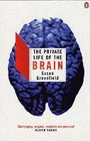 The private life of the brain; Susan Greenfield; 2002