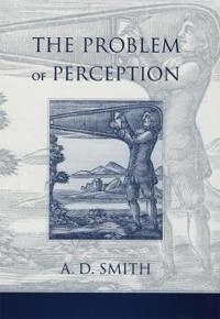 The problem of perception; Arthur David Smith; 2002