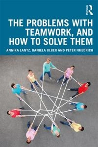 The problems with teamwork, and how to solve them; Annika Lantz; 2020